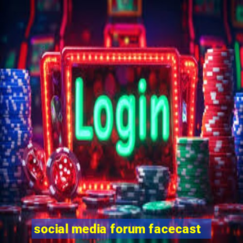 social media forum facecast